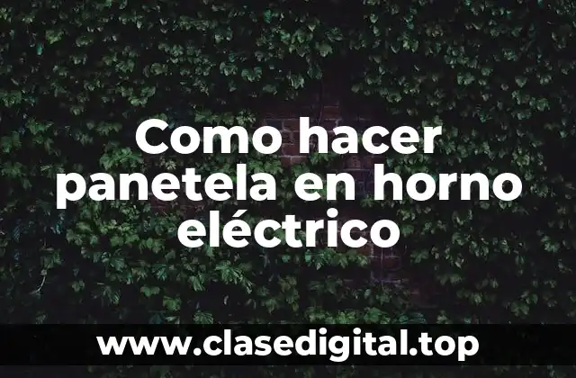 Como hacer panetela en horno eléctrico