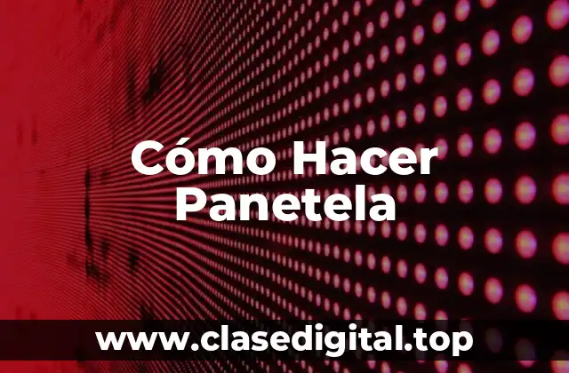 ¿Qué es la Panetela y para qué Sirve?