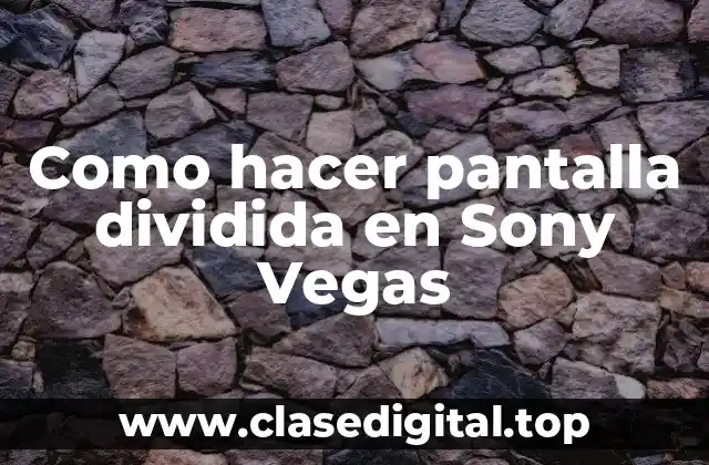 Como hacer pantalla dividida en Sony Vegas