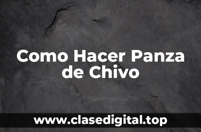 ¿Qué es la Panza de Chivo y para Qué Sirve?