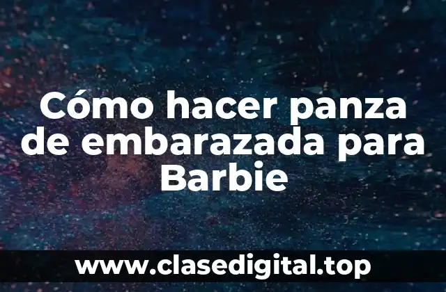 ¿Qué es una panza de embarazada para Barbie y para qué sirve?