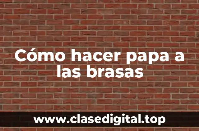 Cómo hacer papa a las brasas