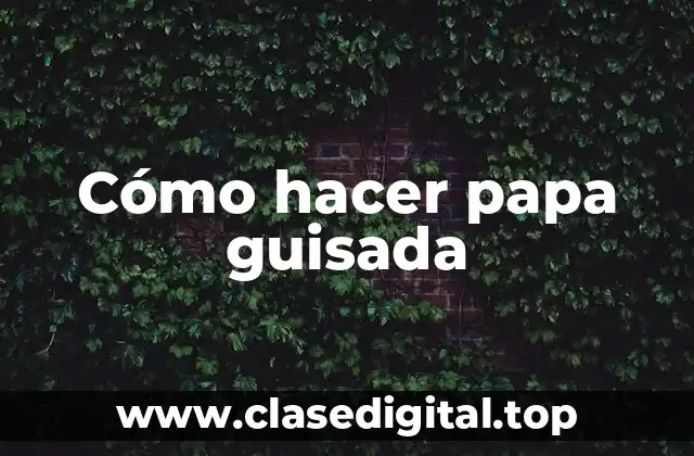 Cómo hacer papa guisada