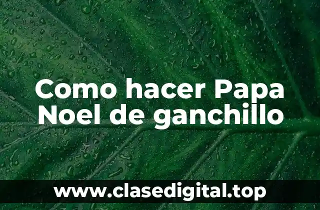 Como hacer Papa Noel de ganchillo