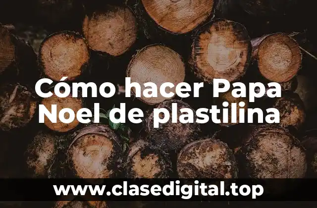 Cómo hacer Papa Noel de plastilina