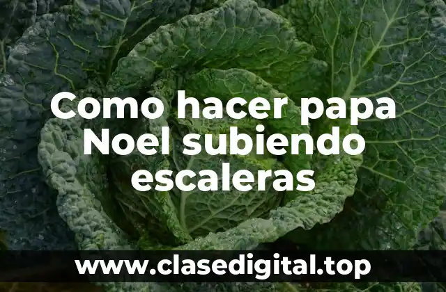 Como hacer papa Noel subiendo escaleras