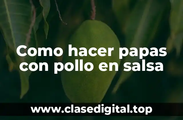 Como hacer papas con pollo en salsa