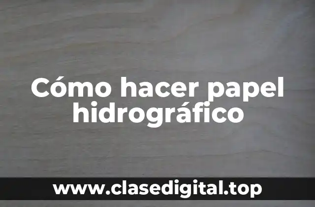 Cómo hacer papel hidrográfico
