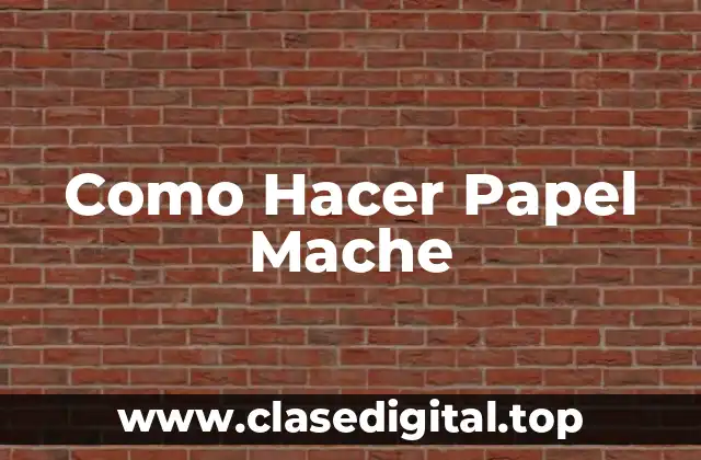 Como Hacer Papel Mache