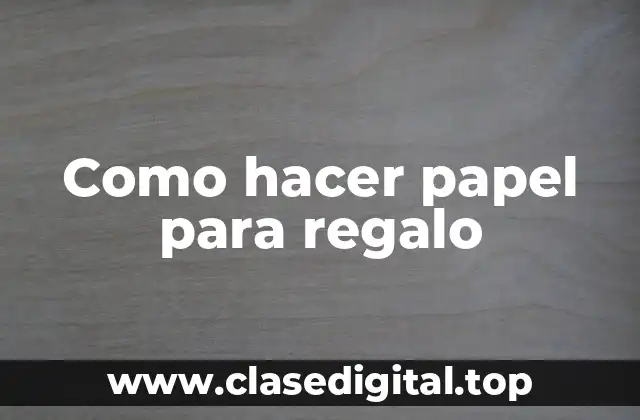 Como hacer papel para regalo