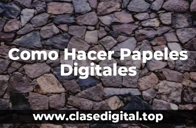 Como Hacer Papeles Digitales