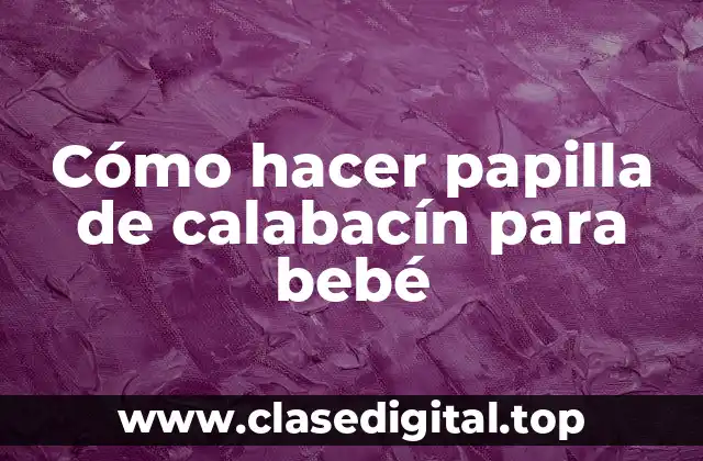 Cómo hacer papilla de calabacín para bebé