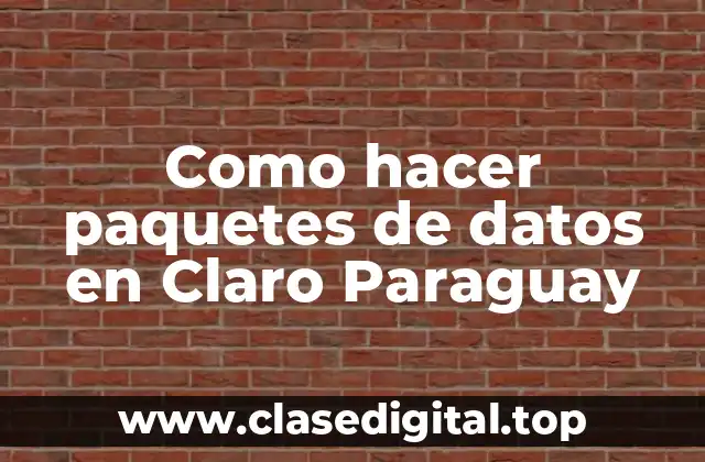 Como hacer paquetes de datos en Claro Paraguay