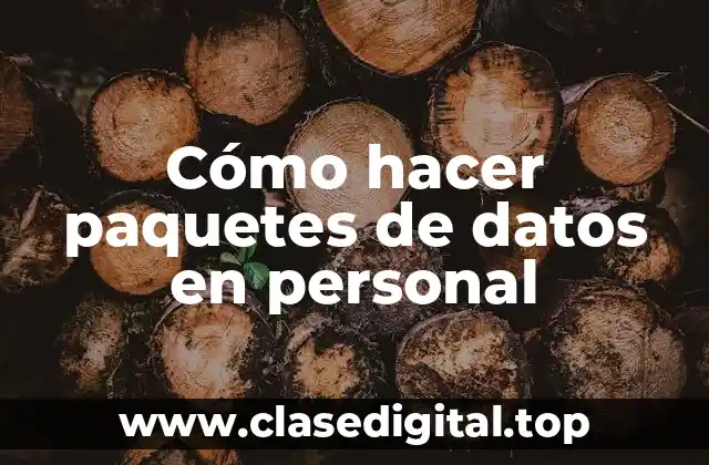 Cómo hacer paquetes de datos en personal