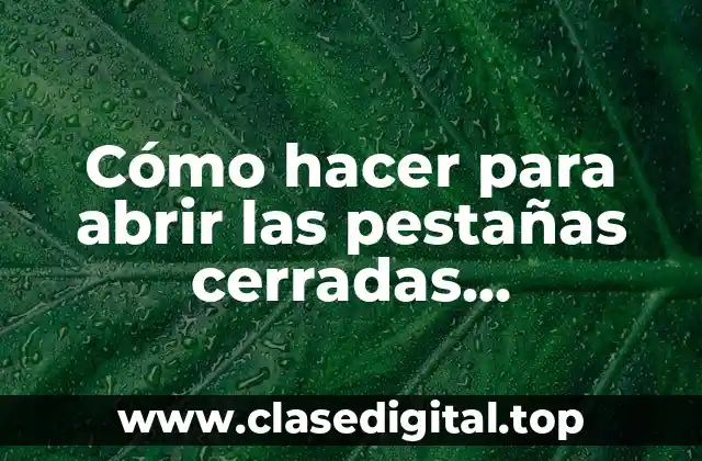 Cómo hacer para abrir las pestañas cerradas recientemente
