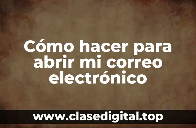Cómo hacer para abrir mi correo electrónico