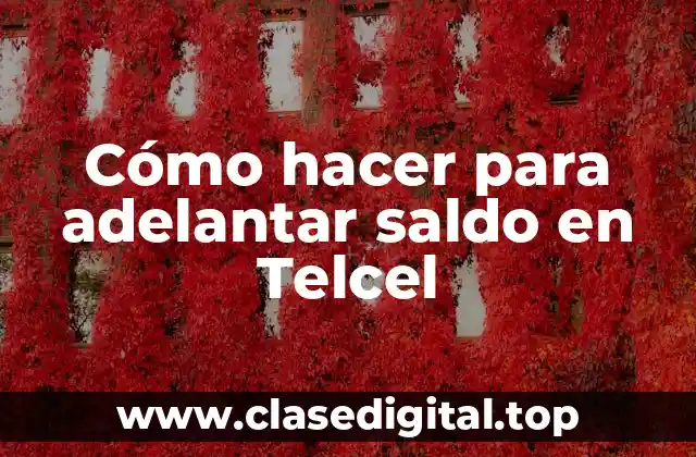 Cómo hacer para adelantar saldo en Telcel