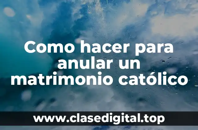 Como hacer para anular un matrimonio católico