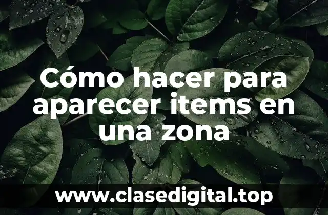 Cómo hacer para aparecer items en una zona