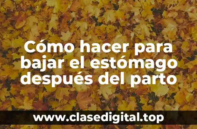 Cómo hacer para bajar el estómago después del parto