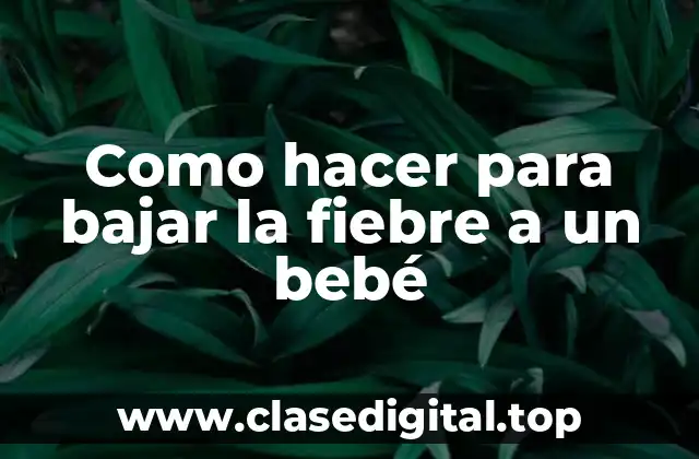 Como hacer para bajar la fiebre a un bebé