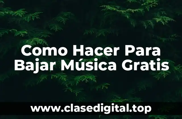 ¿Qué es descargar música gratis y para qué sirve?