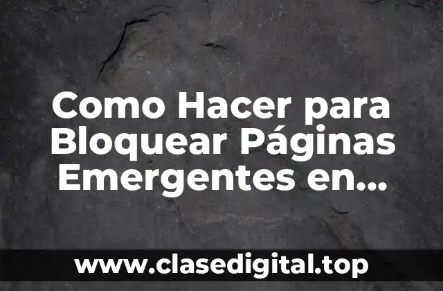 Como Hacer para Bloquear Páginas Emergentes en Mozilla Firefox