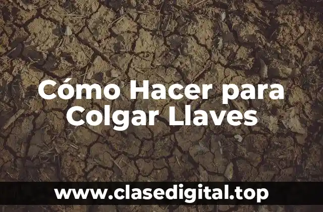 Cómo Hacer para Colgar Llaves