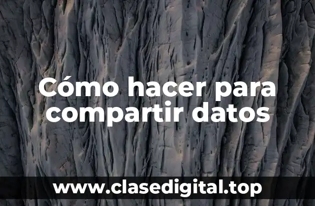 Cómo hacer para compartir datos