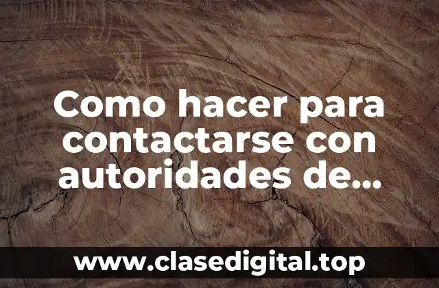 Como hacer para contactarse con autoridades de potencias mundiales