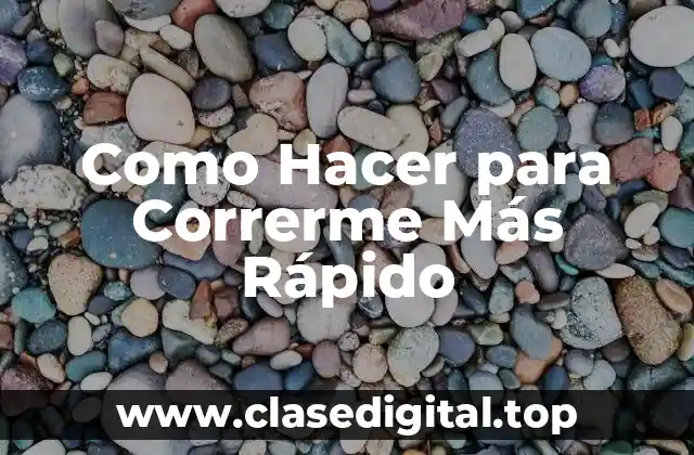 Como Hacer para Correrme Más Rápido