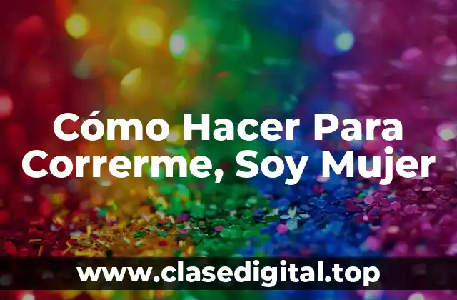 Cómo Hacer Para Correrme, Soy Mujer