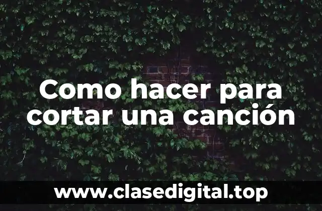 Como hacer para cortar una canción
