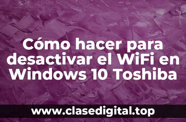 Cómo hacer para desactivar el WiFi en Windows 10 Toshiba