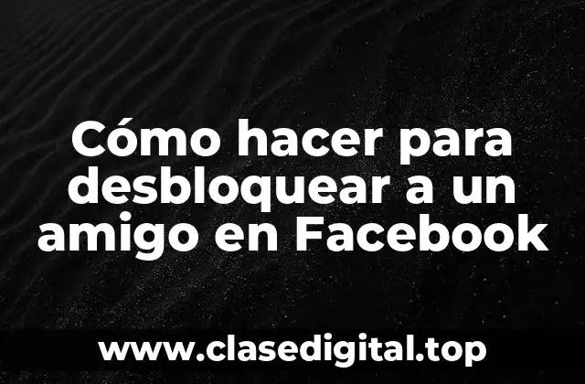 Cómo hacer para desbloquear a un amigo en Facebook