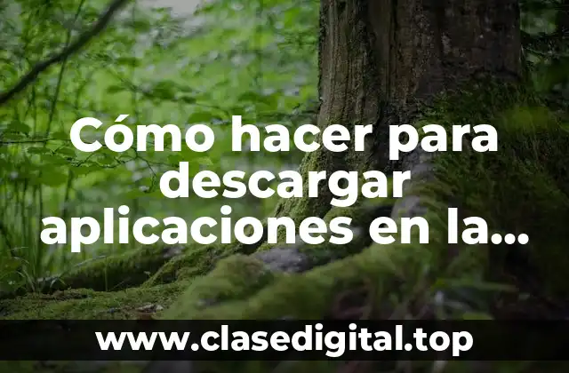 Cómo hacer para descargar aplicaciones en la tarjeta de memoria