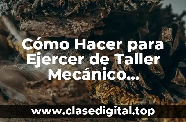 Requisitos Previos para Abrir un Taller Mecánico