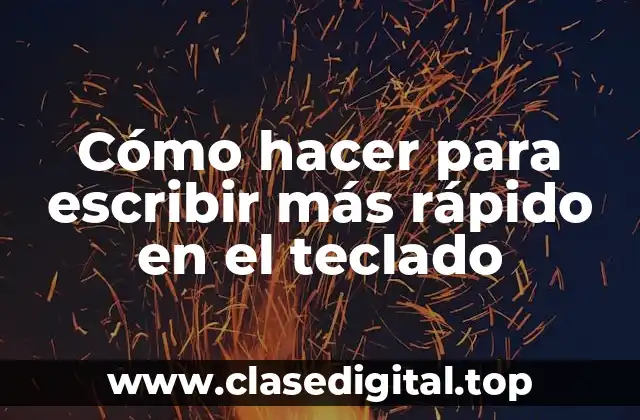 Cómo hacer para escribir más rápido en el teclado