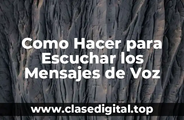 ¿Qué son los Mensajes de Voz y para qué Sirven?