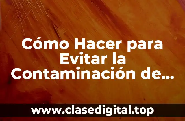 Cómo Hacer para Evitar la Contaminación de los Mares