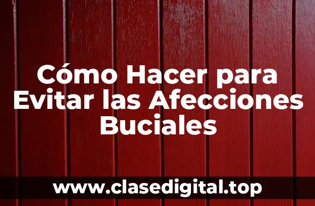 ¿Qué son las Afecciones Buciales?