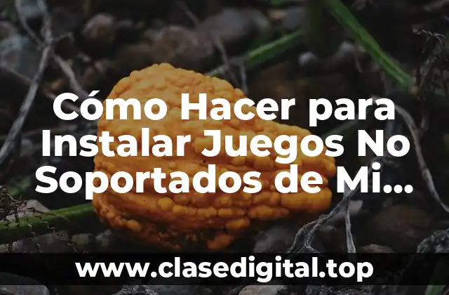 Cómo Hacer para Instalar Juegos No Soportados de Mi Android