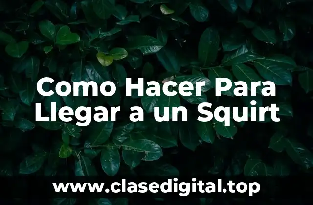 Como Hacer Para Llegar a un Squirt