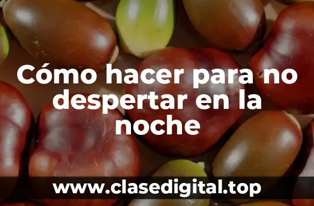 Cómo hacer para no despertar en la noche