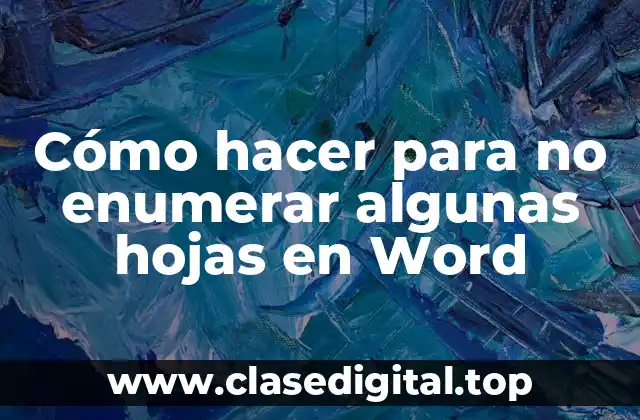 Cómo hacer para no enumerar algunas hojas en Word