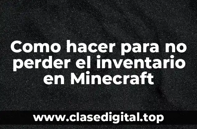 Como hacer para no perder el inventario en Minecraft