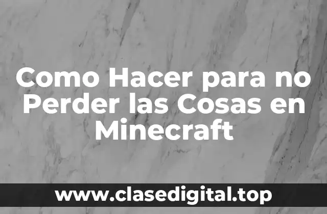 Como Hacer para no Perder las Cosas en Minecraft