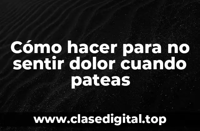 Cómo hacer para no sentir dolor cuando pateas