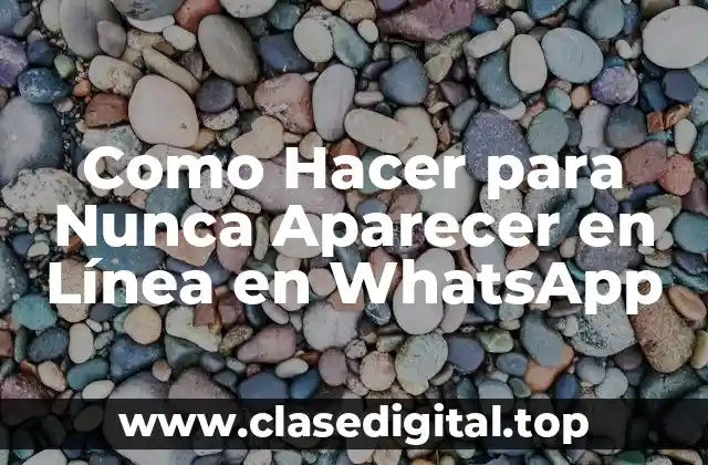 Como Hacer para Nunca Aparecer en Línea en WhatsApp