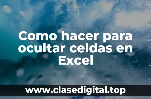 Como hacer para ocultar celdas en Excel